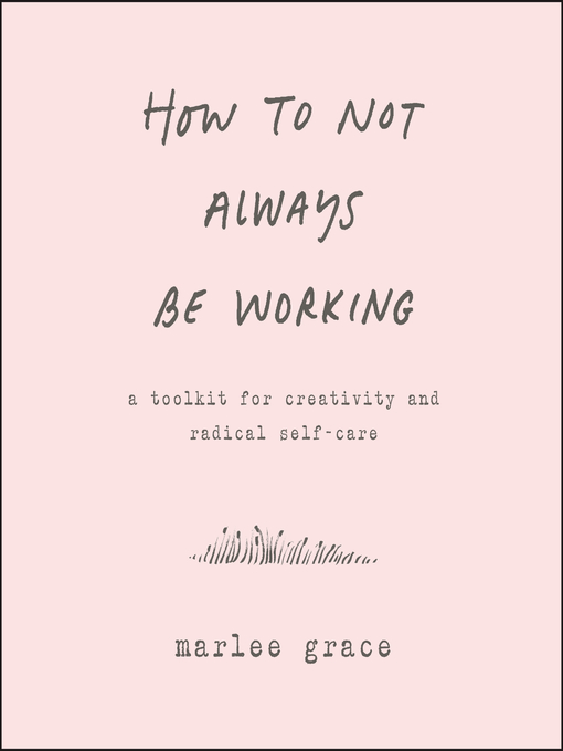 Title details for How to Not Always Be Working by Marlee Grace - Available